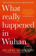What Really Happened in Wuhan - Sharri Markson, HarperCollins, 2022