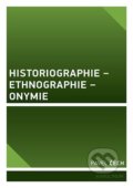 Historiographie - Ethnographie - Onymie - Pavel Čech, Univerzita Karlova v Praze, 2021
