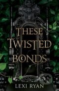 These Twisted Bonds - Lexi Ryan, 2022