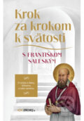 Kniha: Krok za krokom k svätosti s Františkom Saleským (František Saleský). Zachej, 2022