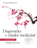 Diagnostika v čínské medicíně - Obsáhlý průvodce - Giovanni Maciocia, C.Ac., ANAG, 2022