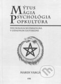 Mýtus, Mágia, Psychológia, Popkultúra - Marek Varga, IRIS, 2013
