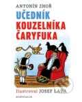 Kniha: Učedník kouzelníka Čaryfuka (Antonín Zhoř). Knižní klub, 2013
