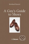 A Guy&#039;s Guide to Shoes - Bernhard Roetzel, 2013