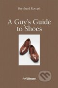 A Guy&#039;s Guide to Shoes - Bernhard Roetzel, Ullmann, 2013