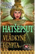 Hatšepsut, vládkyně Egypta - Patricia L. O&#039;Neill, Alpress, 2013