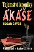 Tajemství kroniky Ákáše - Edgar Cayce, Eko-konzult, 2004