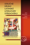 Stručné dějiny latinské literatury středověku - Jana Nechutová, Dana Stehlíková, Vydavateľstvo Baset, 2013