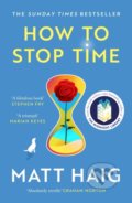 How to Stop Time - Matt Haig, Canongate Books, 2022