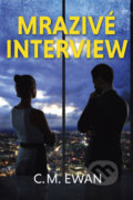 Kniha: Mrazivé interview (C.M. Ewan)