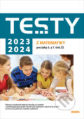 Testy 2023-2024 z matematiky pro žáky 5. a 7. tříd ZŠ - Magda Králová, Hana Lišková, Ivana Ondráčková, Didaktis, 2022