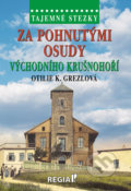 Za pohnutými osudy východního Krušnohoří - Otilie K. Grezlová, Regia, 2022