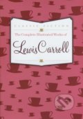 Complete Illustrated Works of Lewis Carroll - Lewis Carroll, Bounty Books, 2013