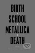 Kniha: Birth School Metallica Death (Ian Winwood a Paul Brannigan). Faber and Faber, 2014