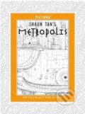Metropolis - Shaun Tan, Pictura, 2013