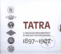 TATRA 1897 - 1947 v archivní dokumentaci / in archive documentation - Karel Rosenkranz, Mojmír Stojan, 2013