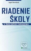 Riadenie školy a školského zariadenia - Ingrid Veverková, Wolters Kluwer (Iura Edition), 2013