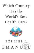 Which Country Has the World&#039;s Best Health Care? - Ezekiel J Emanuel, Publicaffairs, 2022