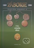 Kniha: Záborie 1263-2018 (František Záborský). František Záborský, 2022