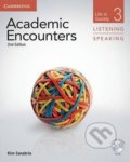 Academic Encounters 3 2nd ed.: Student´s Book Listening and Speaking with DVD - Kim Sanabria, Cambridge University Press, 2012