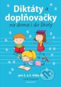 Kniha: Diktáty a doplňovačky na doma i do školy pro 2. a 3. třídu ZŠ (Lucie Filsaková). Nakladatelství Fragment, 2022
