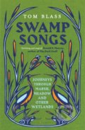 Swamp Songs - Tom Blass, Bloomsbury, 2022