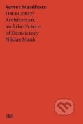 Server Manifesto - Niklas Maak, Francesca Bria, Hatje Cantz, 2021