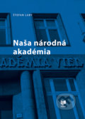 Kniha: Naša národná akadémia (Štefan Luby). VEDA, 2022