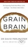 Grain Brain - David Perlmutter, Kristin Loberg, Hodder and Stoughton, 2014