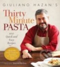 Giuliano Hazan′s Thirty Minute Pasta - Giuliano Hazan, Stewart Tabori & Chang, 2009