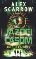 E-kniha: Jazdci časom - Dni predátorov (Alex Scarrow), 2013
