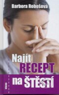 Kniha: Najít recept na štěstí (Barbora Robošová). Víkend, 2013