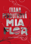 Mia flor - Ivana Peroutková, Albatros CZ, 2014
