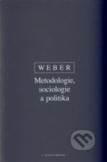 Metodologie, sociologie a politika - Max Weber, 2009