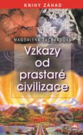 Kniha: Vzkazy od prastaré civilizace (Magdalena Zachardová). Alpress, 2022