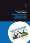 Rozvojová spolupráce východního bloku v době studené války - Magdaléna Leichtová, Linda Piknerová, Dokořán, 2013