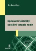Kniha: Speciální techniky sociální terapie rodin (Eva Zakouřilová), 2014