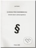 Kniha: Ochrana pred diskrimináciou (Ján Roháč). Vydavateľstvo Prešovskej univerzity, 2008