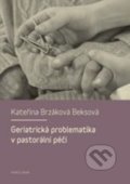 Geriatrická problematika v pastorální péči - Kateřina Brzáková Beksová, Karolinum, 2014