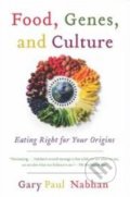 Food, Genes, and Culture - Gary Paul Nabhan, Island Press, 2013