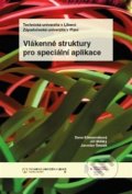 Vlákenné struktury pro speciální aplikace - Dana Křemenáková, Jiří Militký, Jaroslav Šesták, OPS, 2013