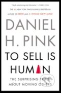 To Sell is Human - Daniel H. Pink, Riverhead, 2013