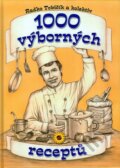 Kniha: 1000 výborných receptů (Radko Tobičík). SUN, 2009