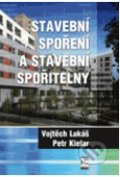 Stavební spoření a stavební spořitelny - Vojtěch Lukáš, Petr Kielar, Ekopress, 2014