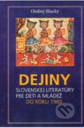 Dejiny slovenskej literatúry pre deti a mládež - Ondrej Sliacky, Literárne informačné centrum, 2013
