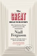 The Great Degeneration - Niall Ferguson, Penguin Books, 2014