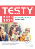 Testy 2023-2024 z českého jazyka pro žáky 9. tříd ZŠ - Petra Adámková, Eva Beková, Eva Blažková, Šárka Dohnalová, Alena Hejduková, Didaktis, 2022