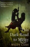 Kniha: This Dark Road to Mercy (Wiley Cash). Doubleday, 2014