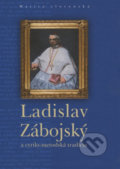 Ladislav Zábojský a cyrilo-metodská tradícia, Matica slovenská, 2013