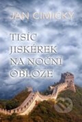Kniha: Tisíc jiskérek na noční obloze (Jan Cimický). Baronet, 2014